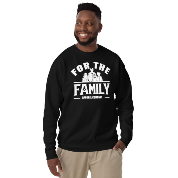 FOR THE FAMILY Unisex Premium Sweatshirt